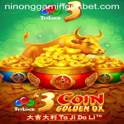 Exploring the Excitement of 3CoinGoldenOX with Ninong Gaming PH
