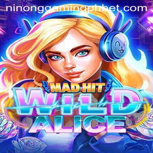 MadHitWildAlice: The Game Taking Ninong Gaming PH by Storm