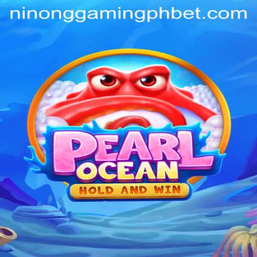 Discovering PearlOcean: The Latest Craze Among Ninong Gaming PH Enthusiasts