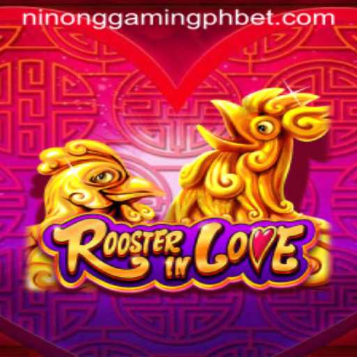 RoosterInLove: A Thrilling New Game by Ninong Gaming PH
