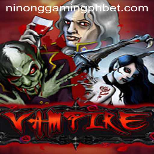 Exploring the World of 'Vampire': Ninong Gaming PH's New Favorite
